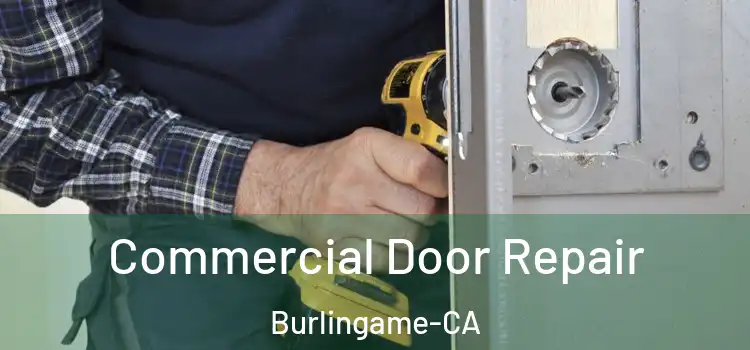 Commercial Door Repair Burlingame-CA