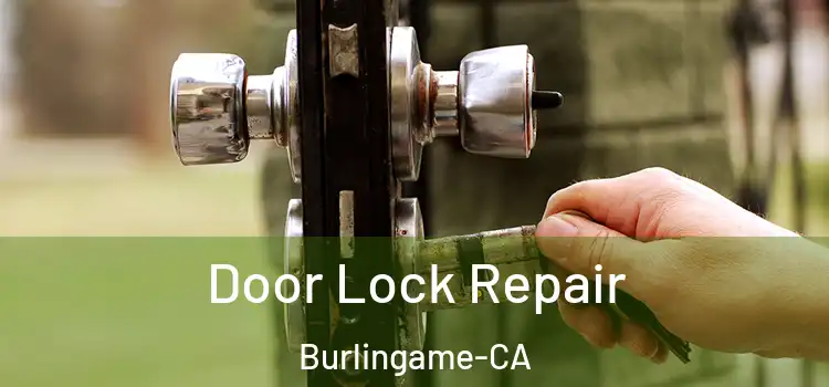  Door Lock Repair Burlingame-CA