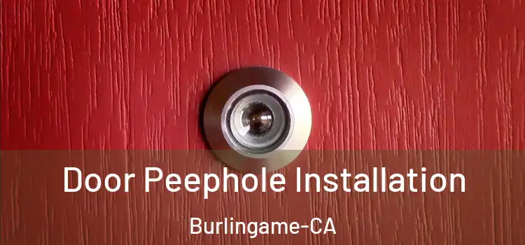  Door Peephole Installation Burlingame-CA