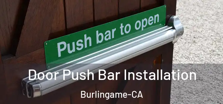  Door Push Bar Installation Burlingame-CA