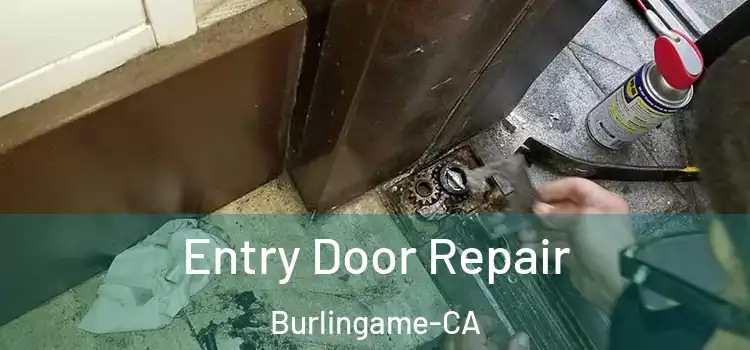  Entry Door Repair Burlingame-CA