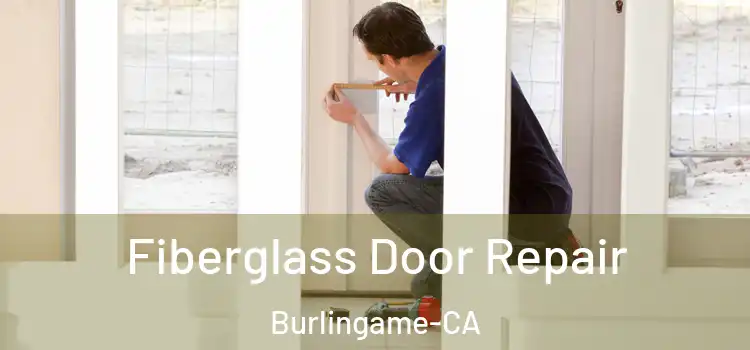  Fiberglass Door Repair Burlingame-CA