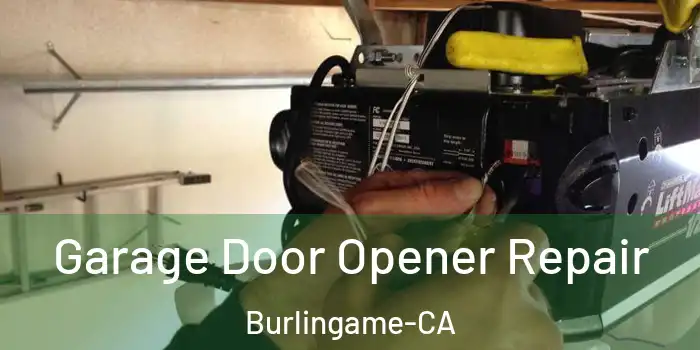  Garage Door Opener Repair Burlingame-CA