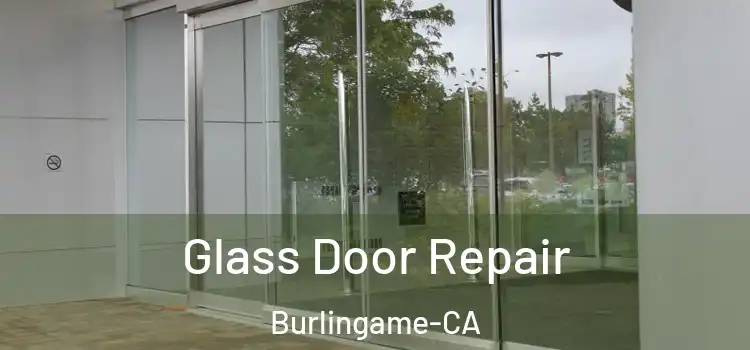  Glass Door Repair Burlingame-CA