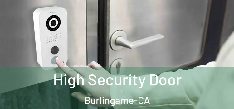  High Security Door Burlingame-CA