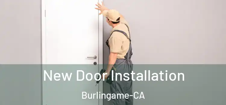  New Door Installation Burlingame-CA
